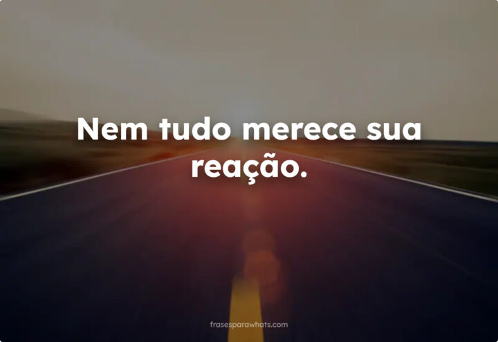 Liberte-se: Nem Tudo Merece Sua Reação