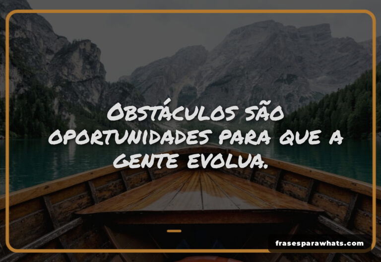 Status de Reflexão: Obstáculos que nos Fazem Evoluir