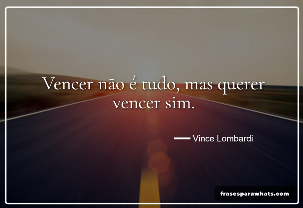 Status de superação e foco: Vencer não é tudo, mas querer vencer sim.