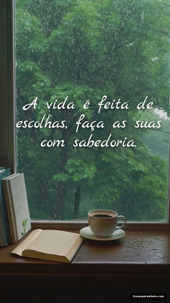 Frases de reflexão sobre escolhas: A vida é feita de escolhas, faça as suas com sabedoria.