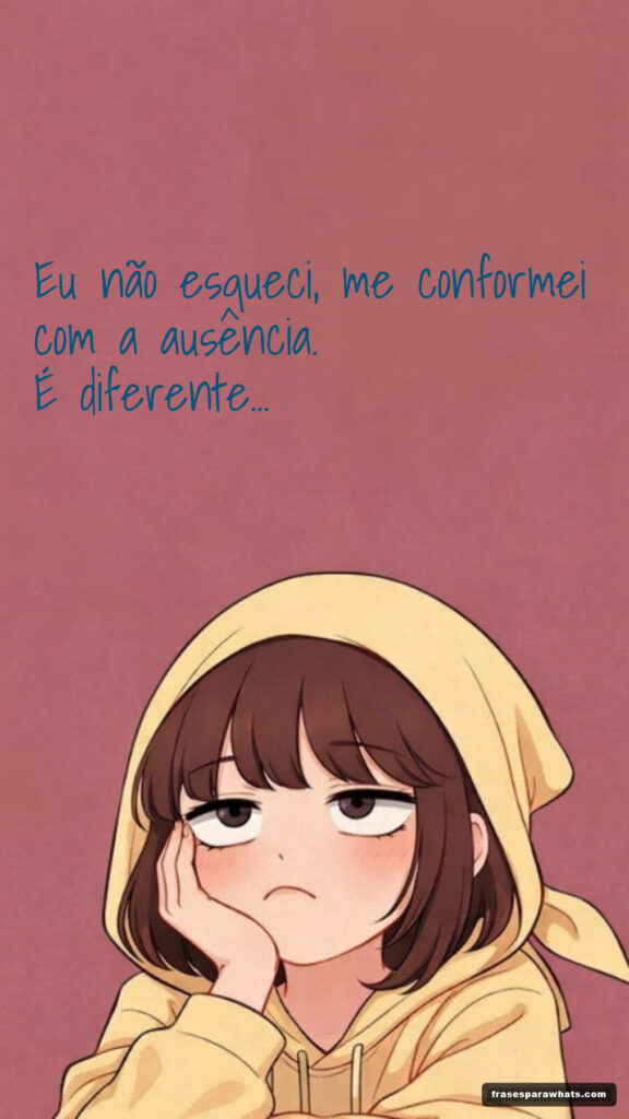 Indiretas sobre ausência e conformismo: Eu não esqueci, me conformei com a ausência. É diferente...