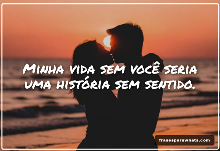 A vida ganha sentido: Frases de amor profundo para compartilhar