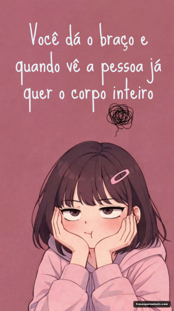 Frases irônicas sobre falsidade: Você dá o braço e quando vê a pessoa já quer o corpo inteiro