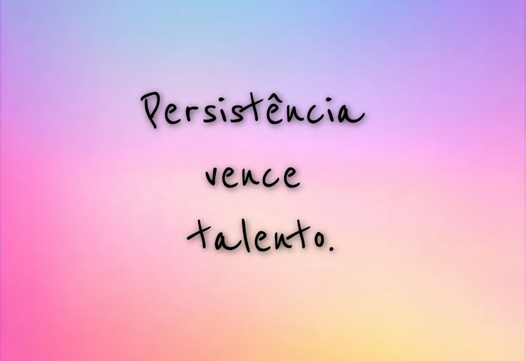 Frases curtas de força para WhatsApp: Persistência vence talento.