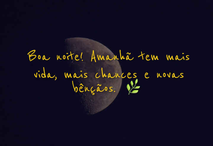 Frases de boa noite com esperança para começar amanhã com fé