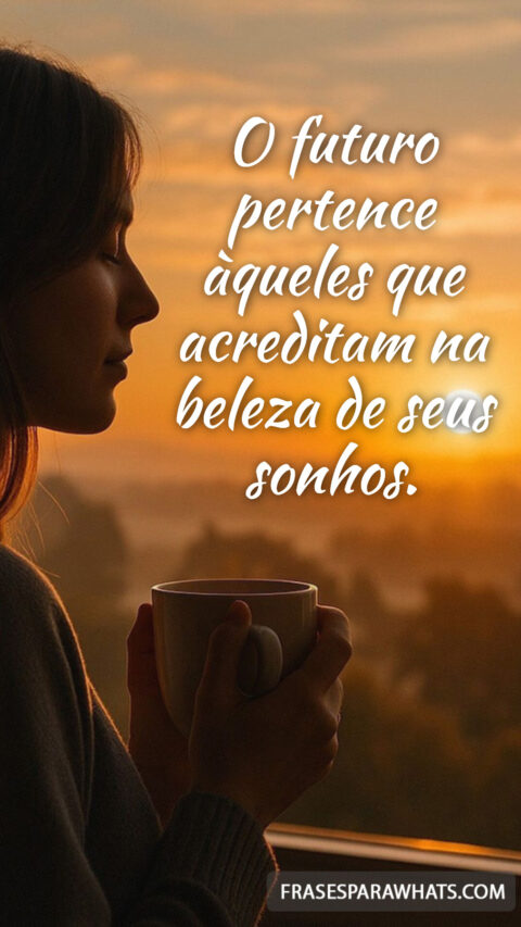 Reflexões inspiradoras sobre o futuro e a beleza de seus sonhos