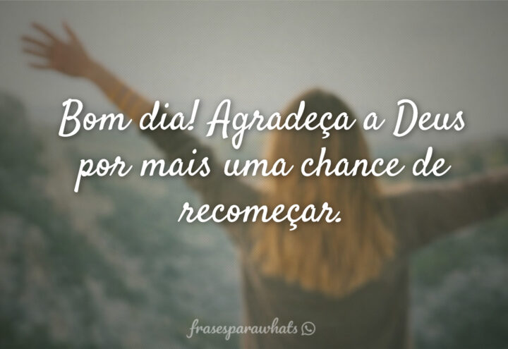Pra quem acorda com fé frases de bom dia agradecendo a Deus